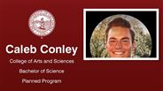 Caleb Conley - Caleb Conley - College of Arts and Sciences - Bachelor of Science - Planned Program