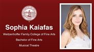 Sophia Kaiafas - Weitzenhoffer Family College of Fine Arts - Bachelor of Fine Arts - Musical Theatre