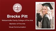 Brecke Pitt - Weitzenhoffer Family College of Fine Arts - Bachelor of Fine Arts - Visual Communication