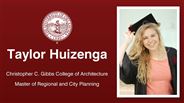 Taylor Huizenga - Christopher C. Gibbs College of Architecture - Master of Regional and City Planning