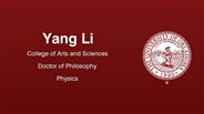 Yang Li - College of Arts and Sciences - Doctor of Philosophy - Physics
