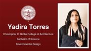 Yadira Torres - Christopher C. Gibbs College of Architecture - Bachelor of Science - Environmental Design