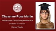 Cheyenne Rose Martin - Weitzenhoffer Family College of Fine Arts - Bachelor of Fine Arts - Drama: Theatre