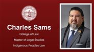 Charles Sams - College of Law - Master of Legal Studies - Indigenous Peoples Law