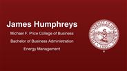 James Humphreys - Michael F. Price College of Business - Bachelor of Business Administration - Energy Management