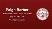 Paige Barber - Weitzenhoffer Family College of Fine Arts - Bachelor of Fine Arts - Visual Communication