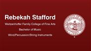 Rebekah Stafford - Weitzenhoffer Family College of Fine Arts - Bachelor of Music - Wind/Percussion/String Instruments