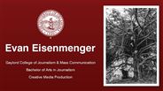 Evan Eisenmenger - Gaylord College of Journalism & Mass Communication - Bachelor of Arts in Journalism - Creative Media Production