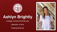 Ashlyn Brightly - College of Arts and Sciences - Bachelor of Arts - Political Science