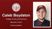 Caleb Boydston - College of Arts and Sciences - Bachelor of Arts - Communication