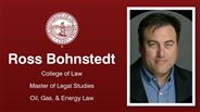 Ross Bohnstedt - College of Law - Master of Legal Studies - Oil, Gas, & Energy Law