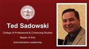 Ted Sadowski - College of Professional & Continuing Studies - Master of Arts - Administrative Leadership