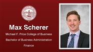 Max Scherer - Michael F. Price College of Business - Bachelor of Business Administration - Finance