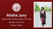 Alisha Jury - Weitzenhoffer Family College of Fine Arts - Bachelor of Fine Arts - Musical Theatre