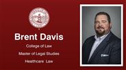 Brent Davis - College of Law - Master of Legal Studies - Healthcare  Law