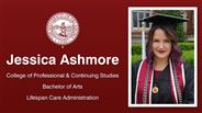 Jessica Ashmore - Jessica Ashmore - College of Professional & Continuing Studies - Bachelor of Arts - Lifespan Care Administration