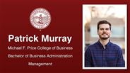 Patrick Murray - Michael F. Price College of Business - Bachelor of Business Administration - Management