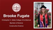 Brooke Fugate - Brooke Fugate - Christopher C. Gibbs College of Architecture - Bachelor of Science - Construction Science