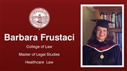 Barbara Frustaci - College of Law - Master of Legal Studies - Healthcare  Law
