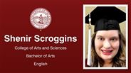 Shenir Scroggins - College of Arts and Sciences - Bachelor of Arts - English