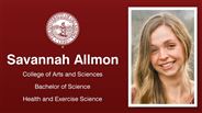 Savannah Allmon - Savannah Allmon - College of Arts and Sciences - Bachelor of Science - Health and Exercise Science