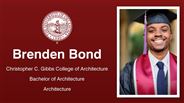 Brenden Bond - Christopher C. Gibbs College of Architecture - Bachelor of Architecture - Architecture