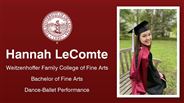 Hannah LeComte - Weitzenhoffer Family College of Fine Arts - Bachelor of Fine Arts - Dance-Ballet Performance