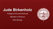 Jude Birkenholz - Jude Birkenholz - College of Arts and Sciences - Bachelor of Science - Plant Biology
