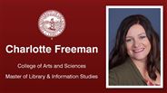 Charlotte Freeman - College of Arts and Sciences - Master of Library & Information Studies