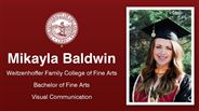 Mikayla Baldwin - Weitzenhoffer Family College of Fine Arts - Bachelor of Fine Arts - Visual Communication