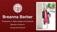 Breanna Barber - Christopher C. Gibbs College of Architecture - Bachelor of Science - Construction Science