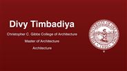 Divy Timbadiya - Christopher C. Gibbs College of Architecture - Master of Architecture - Architecture