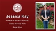 Jessica Kay - Jessica Kay - College of Arts and Sciences - Master of Social Work - Social Work