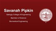 Savanah Pipkin - Gallogly College of Engineering - Bachelor of Science - Biomedical Engineering