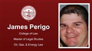 James S. Perigo - James Perigo - College of Law - Master of Legal Studies - Oil, Gas, & Energy Law