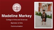 Madeline Markey - College of Arts and Sciences - Bachelor of Arts - Communication