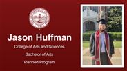 Jason Huffman - College of Arts and Sciences - Bachelor of Arts - Planned Program