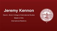 Jeremy Kennon - David L. Boren College of International Studies - Master of Arts - International Relations