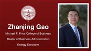 Zhanjing Gao - Michael F. Price College of Business - Master of Business Administration - Energy Executive