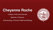 Cheyenne Roche - Cheyenne Roche - College of Arts and Sciences - Bachelor of Science - Anthropology of Human Wealth and Biology