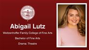 Abigail Lutz - Weitzenhoffer Family College of Fine Arts - Bachelor of Fine Arts - Drama: Theatre