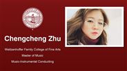 Chengcheng Zhu - Weitzenhoffer Family College of Fine Arts - Master of Music - Music-Instrumental Conducting