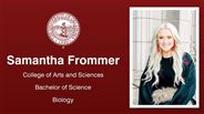 Samantha Frommer - College of Arts and Sciences - Bachelor of Science - Biology