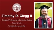 Timothy D. Clegg II - College of Professional & Continuing Studies - Master of Arts - Administrative Leadership