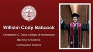 William Cody Babcock - Christopher C. Gibbs College of Architecture - Bachelor of Science - Construction Science