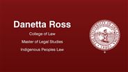 Danetta Ross - College of Law - Master of Legal Studies - Indigenous Peoples Law