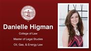 Danielle Higman - College of Law - Master of Legal Studies - Oil, Gas, & Energy Law