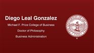 Diego Leal Gonzalez - Michael F. Price College of Business - Doctor of Philosophy - Business Administration