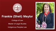 Frankie (Sheli) Meylor - College of Law - Master of Legal Studies - Indigenous Peoples Law