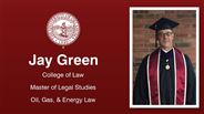 Jay Green - College of Law - Master of Legal Studies - Oil, Gas, & Energy Law
